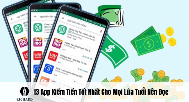 13 App Kiếm Tiền Tốt Nhất Cho Mọi Lứa Tuổi Nên Đọc