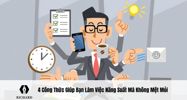 4 Công Thức Giúp Bạn Làm Việc Năng Suất Mà Không Mệt Mỏi