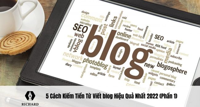 5 Cách Kiếm Tiền Từ Viết blog Hiệu Quả Nhất 2022 (Phần 1)